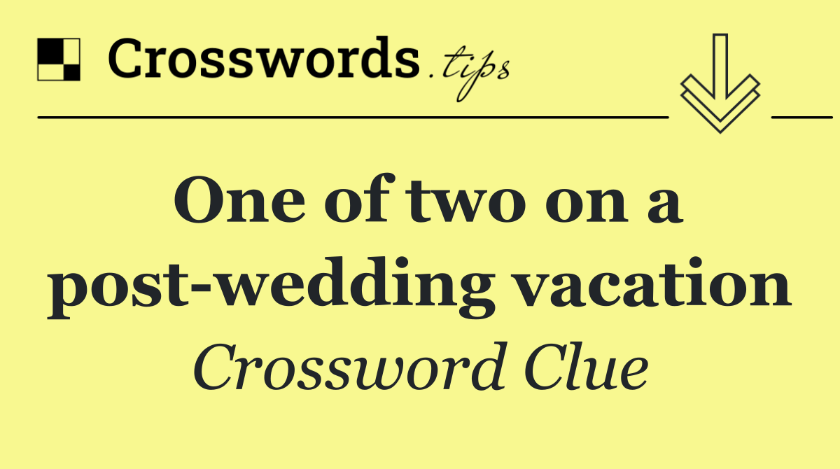 One of two on a post wedding vacation