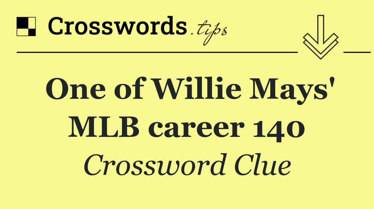 One of Willie Mays' MLB career 140