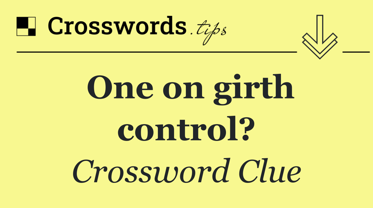 One on girth control?