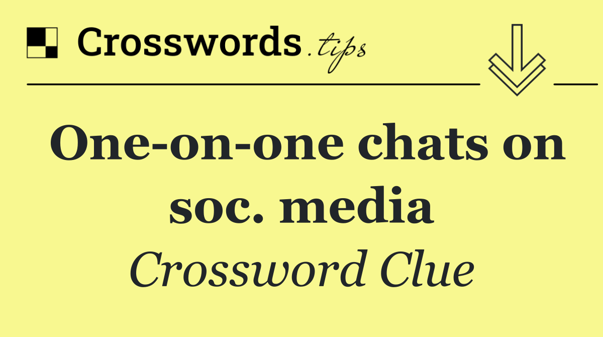 One on one chats on soc. media