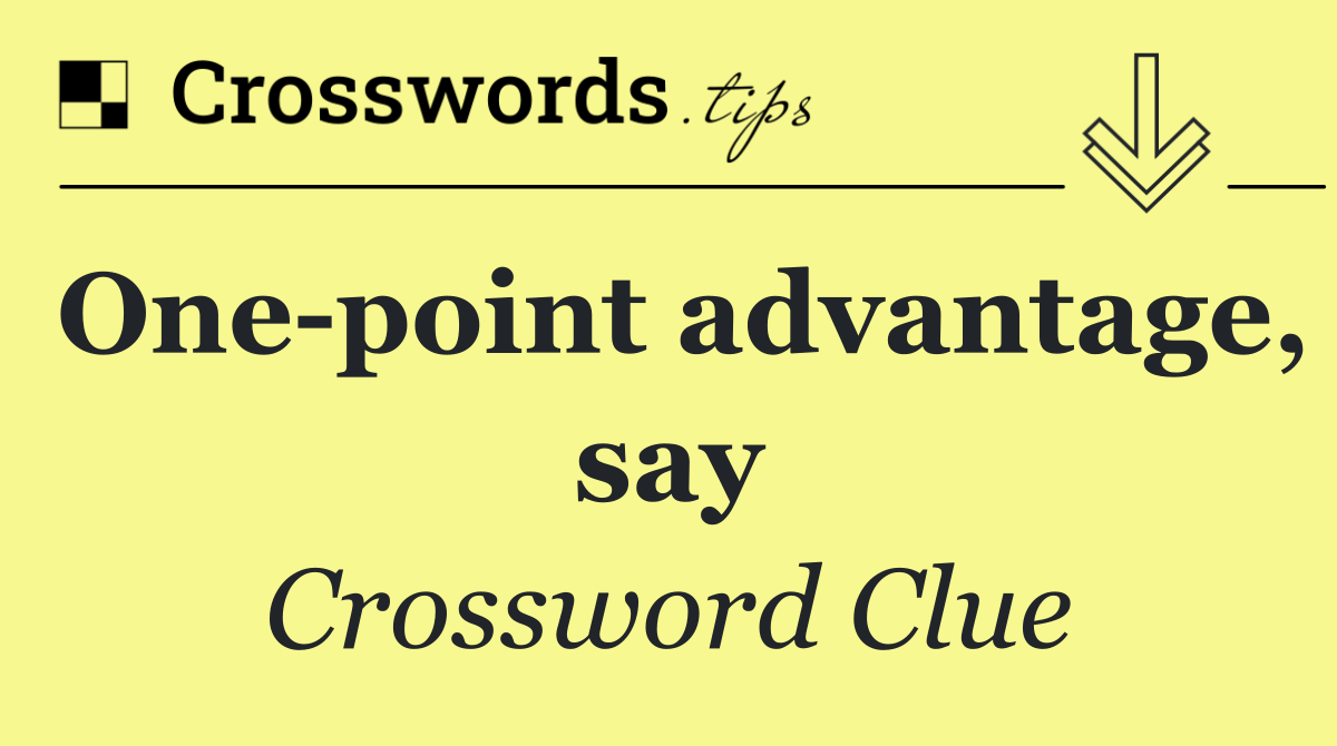One point advantage, say