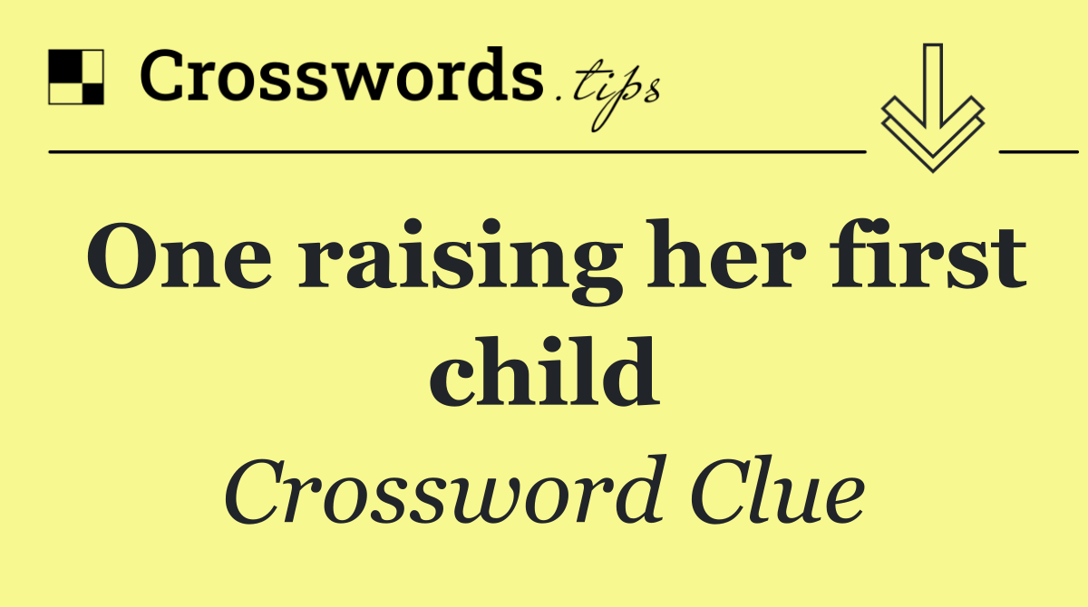 One raising her first child