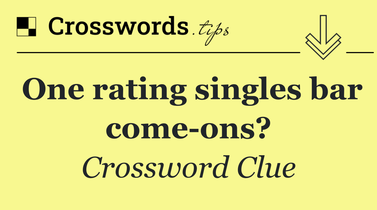 One rating singles bar come ons?