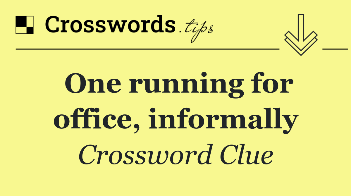One running for office, informally