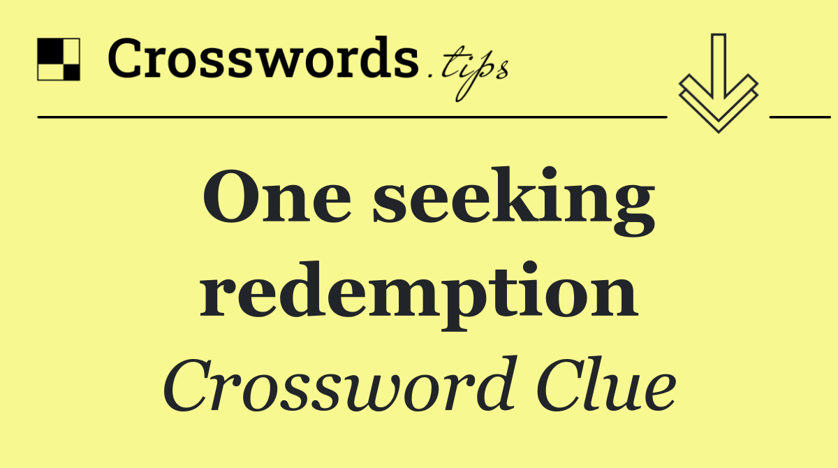 One seeking redemption