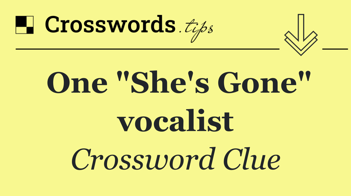 One "She's Gone" vocalist