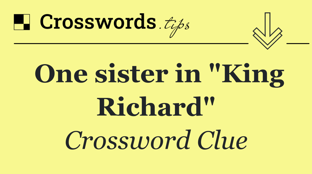 One sister in "King Richard"