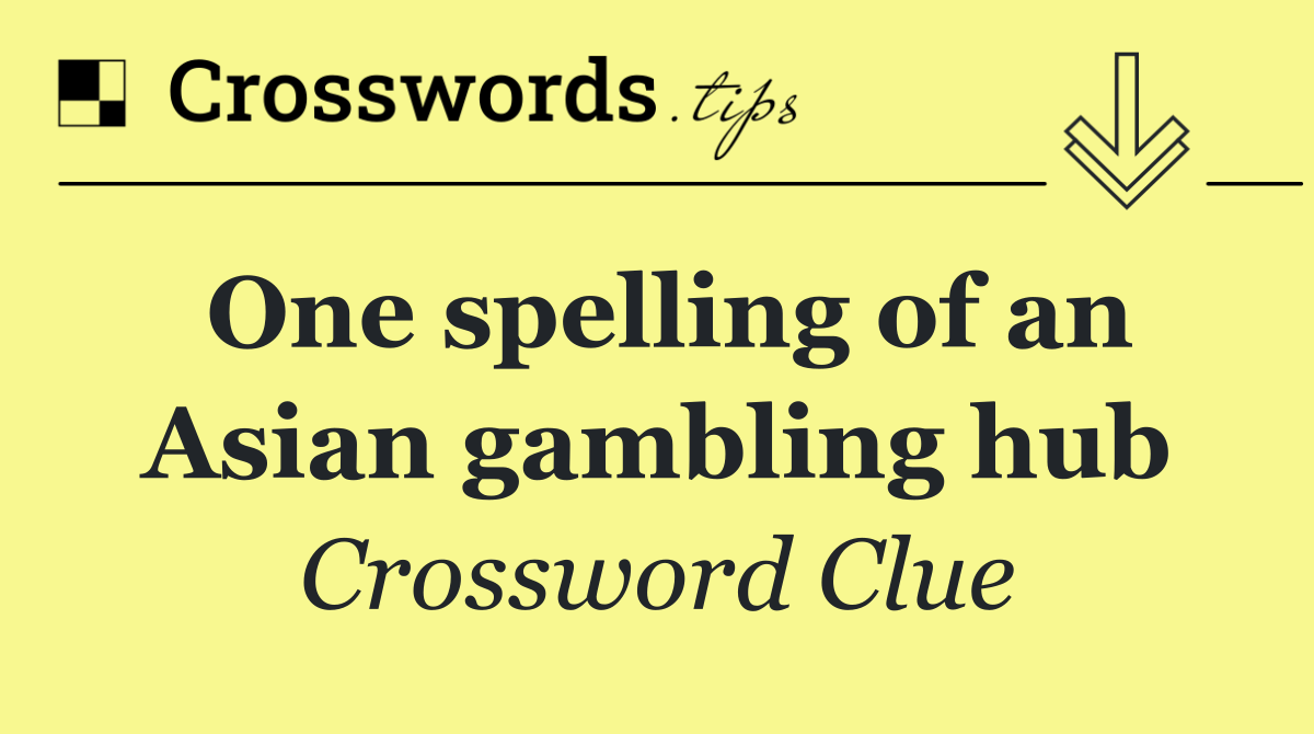 One spelling of an Asian gambling hub