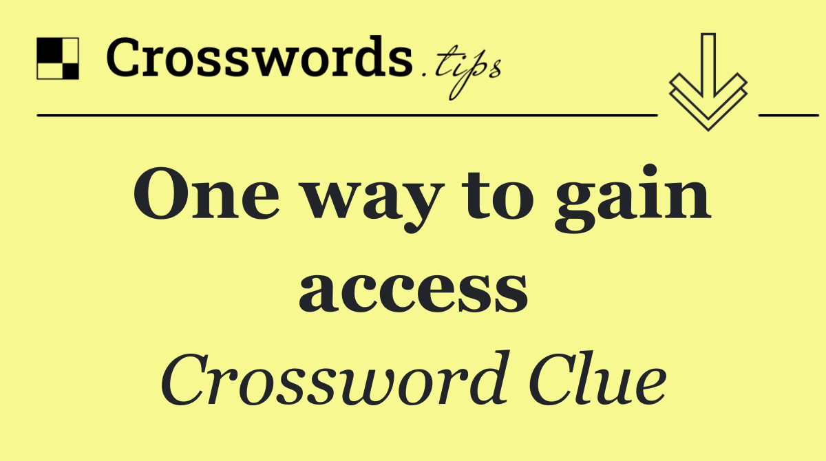 One way to gain access