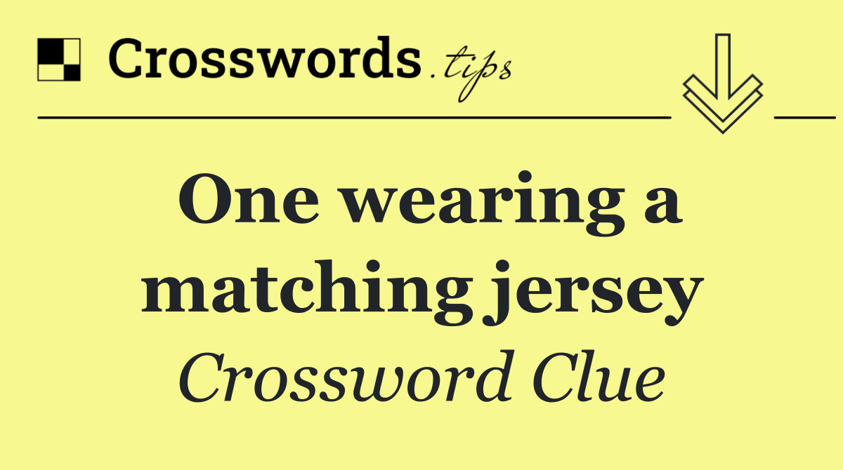 One wearing a matching jersey