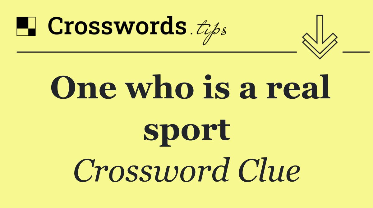 One who is a real sport
