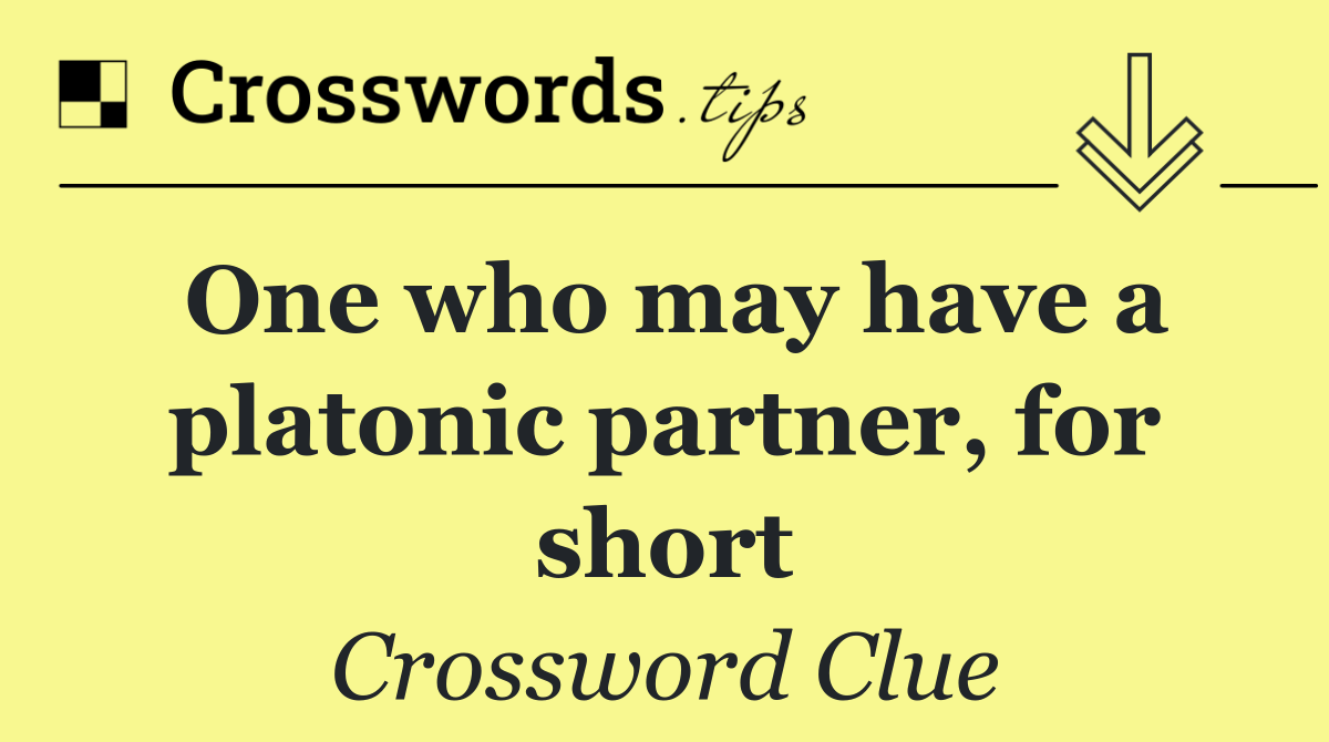 One who may have a platonic partner, for short