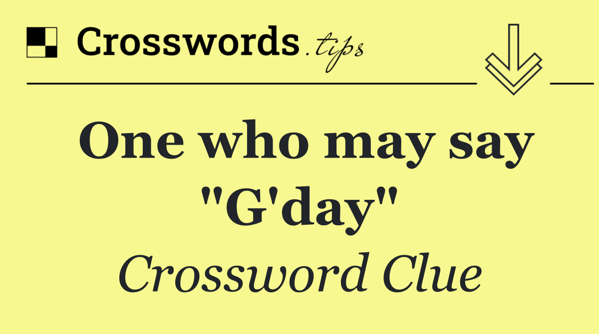 One who may say "G'day"