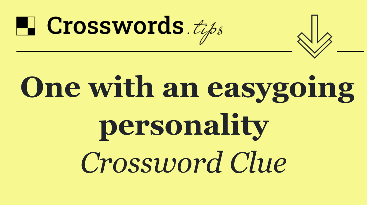 One with an easygoing personality