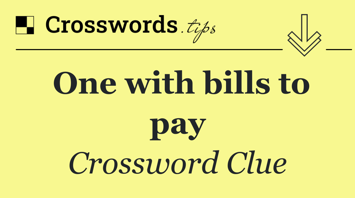 One with bills to pay