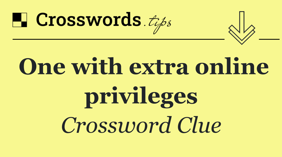 One with extra online privileges