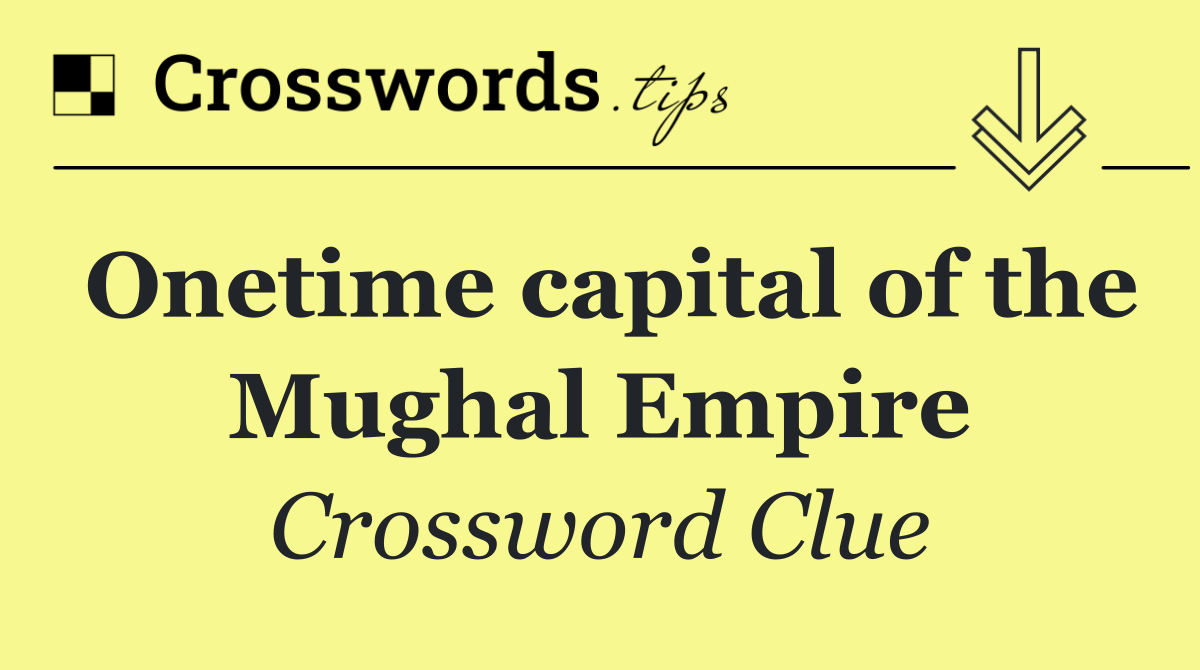 Onetime capital of the Mughal Empire