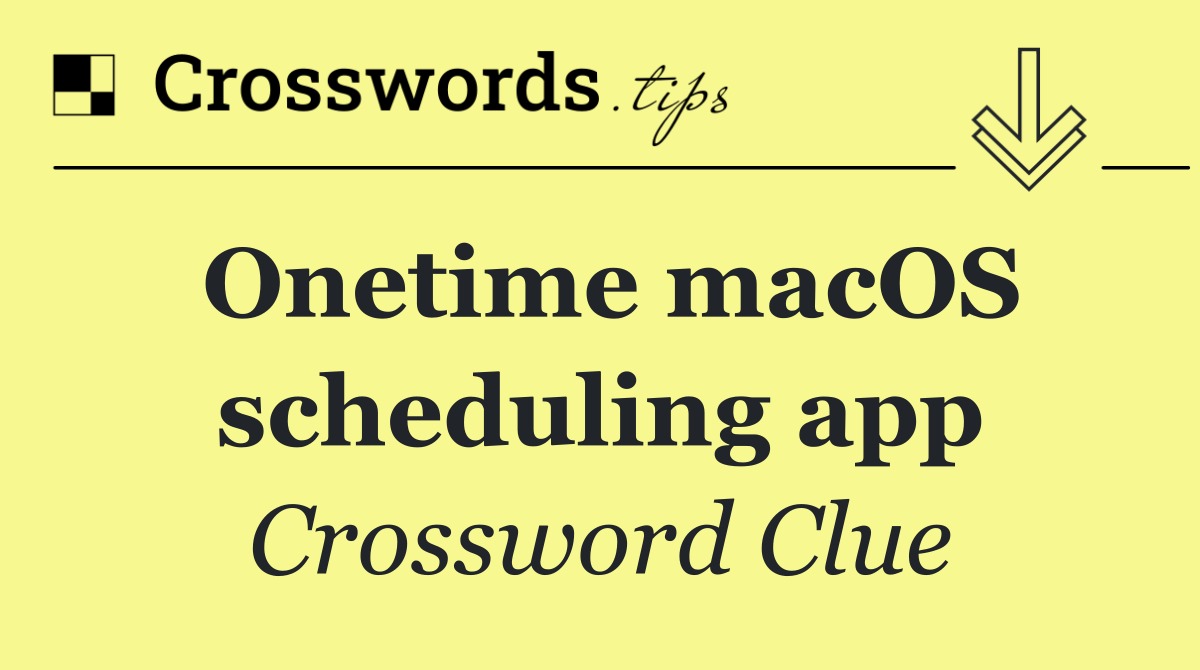 Onetime macOS scheduling app