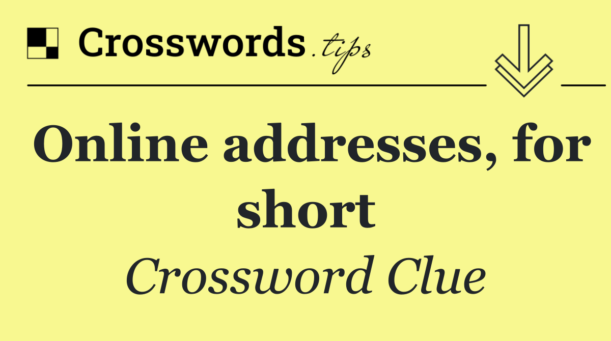 Online addresses, for short