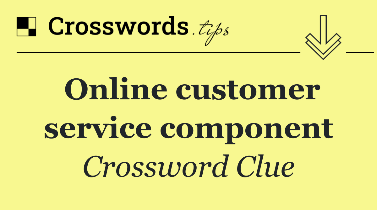 Online customer service component