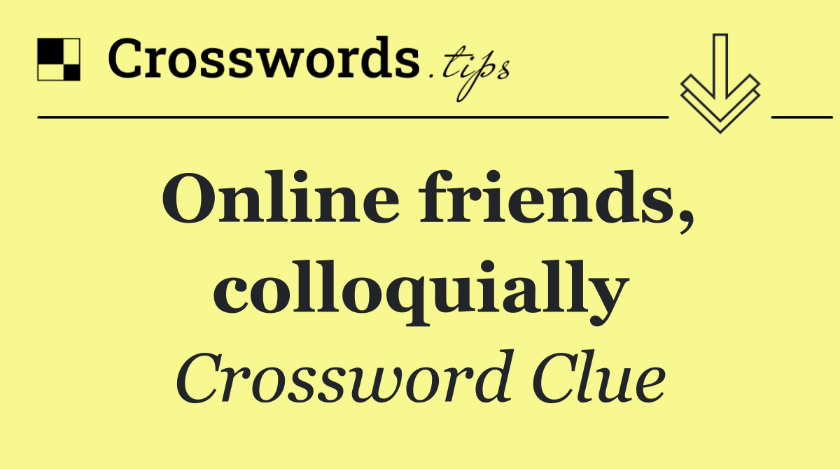 Online friends, colloquially