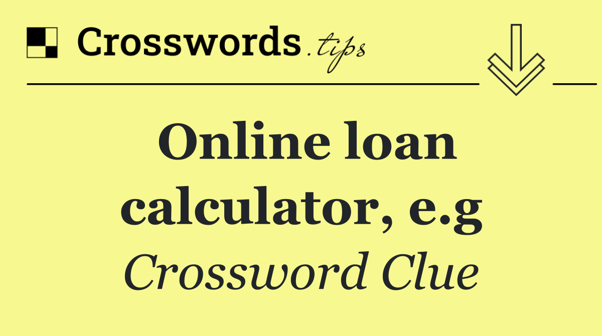 Online loan calculator, e.g
