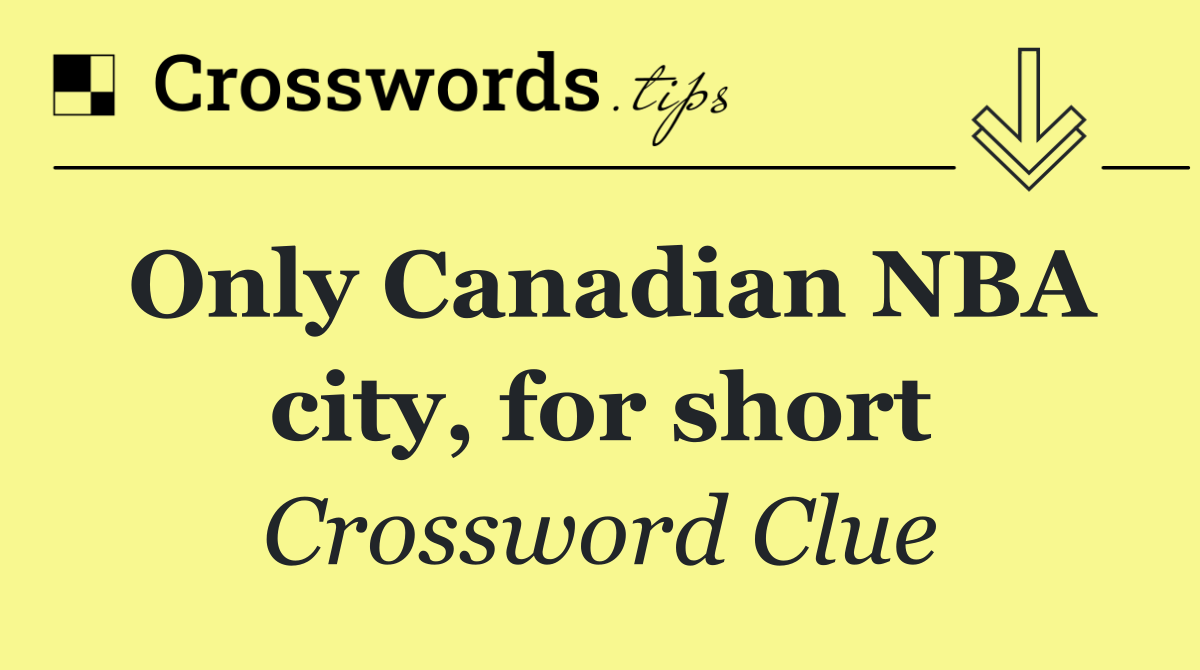 Only Canadian NBA city, for short