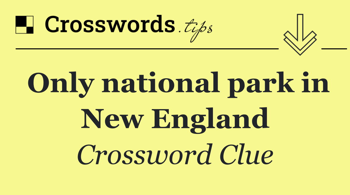 Only national park in New England