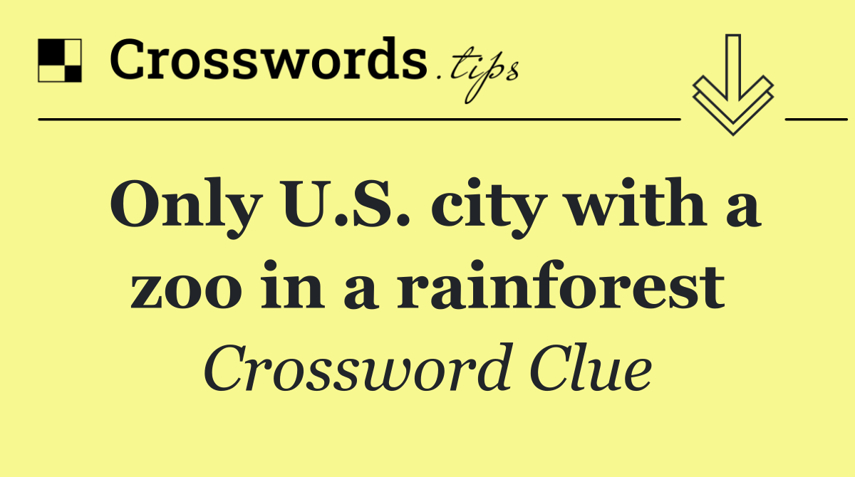 Only U.S. city with a zoo in a rainforest
