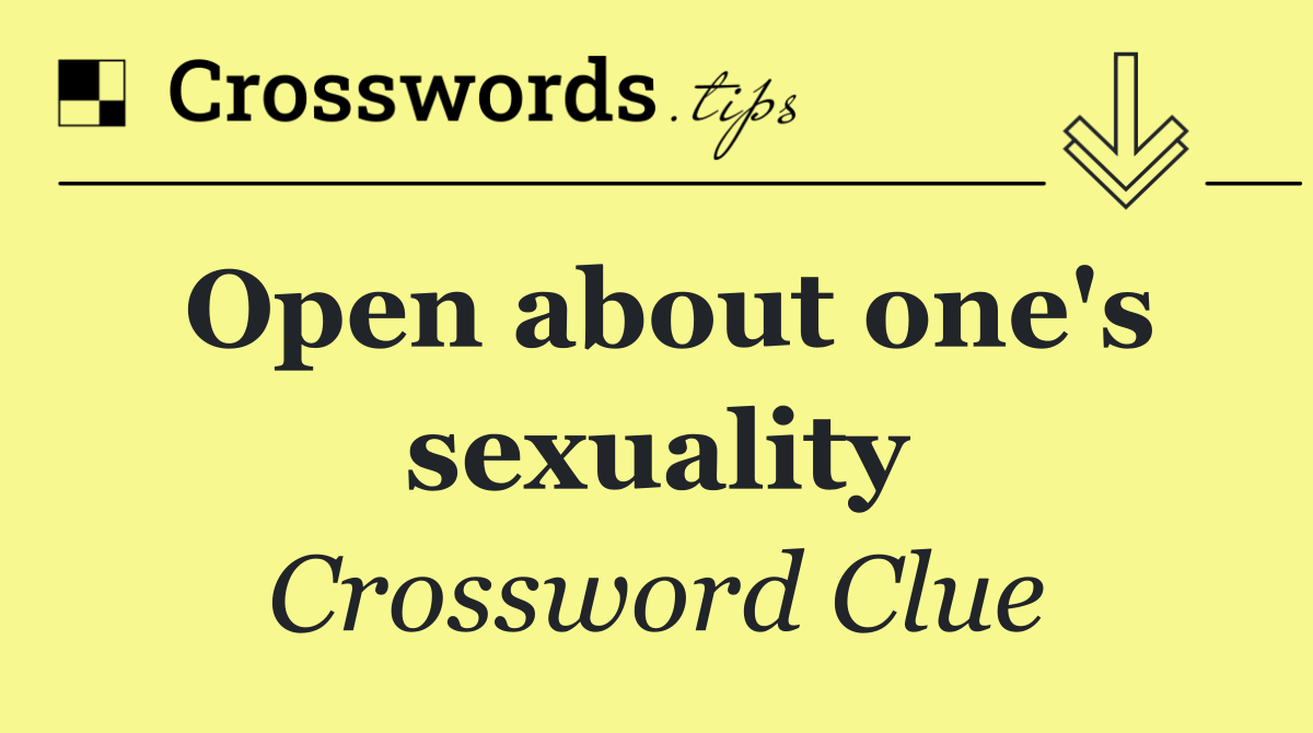 Open about one's sexuality