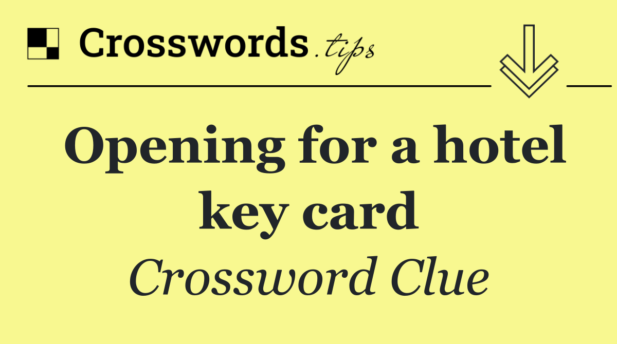 Opening for a hotel key card