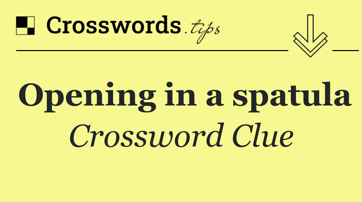 Opening in a spatula