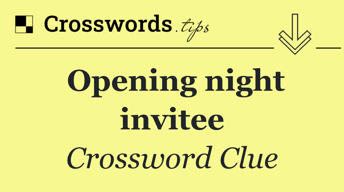 Opening night invitee