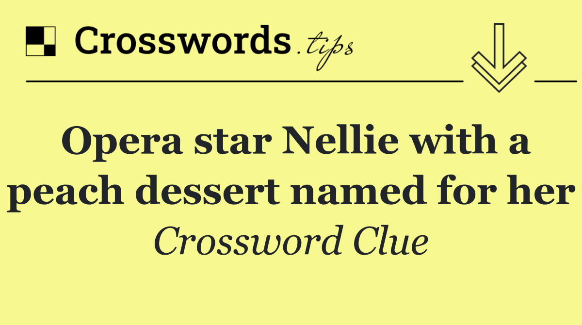 Opera star Nellie with a peach dessert named for her