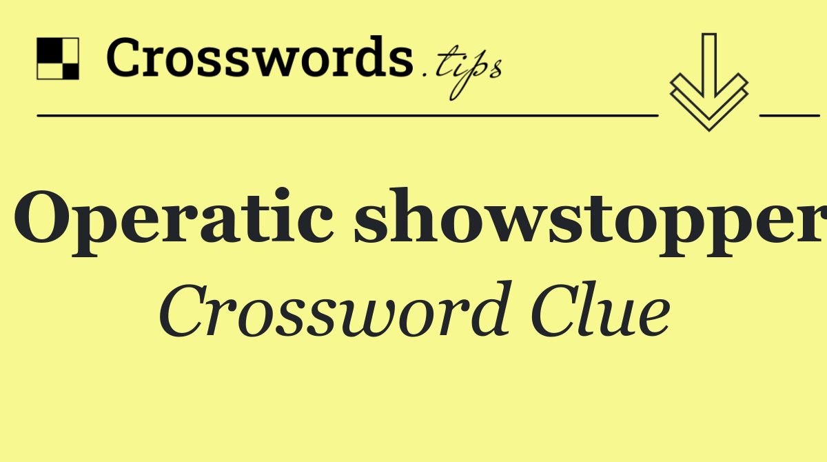 Operatic showstopper