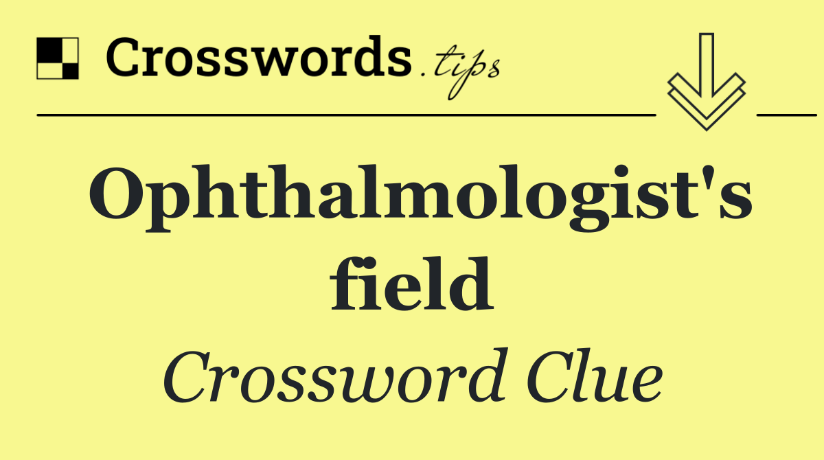 Ophthalmologist's field