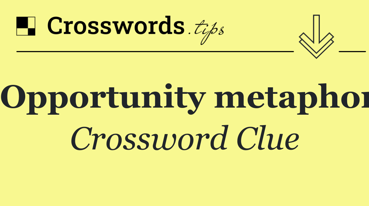 Opportunity metaphor