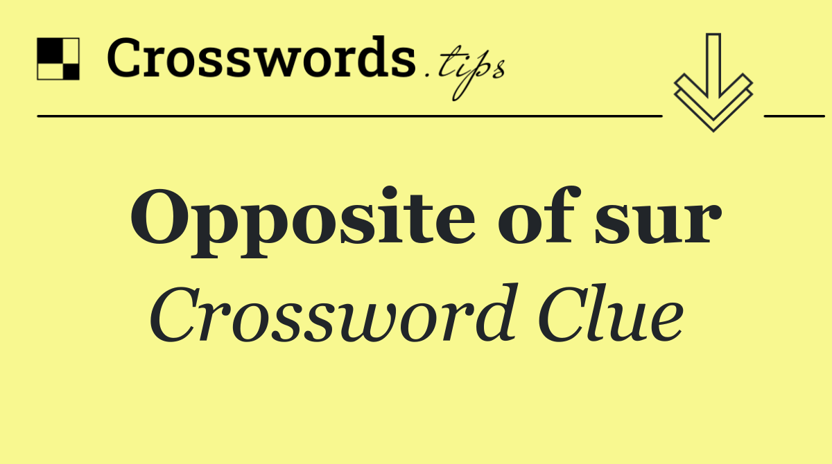 Opposite of sur