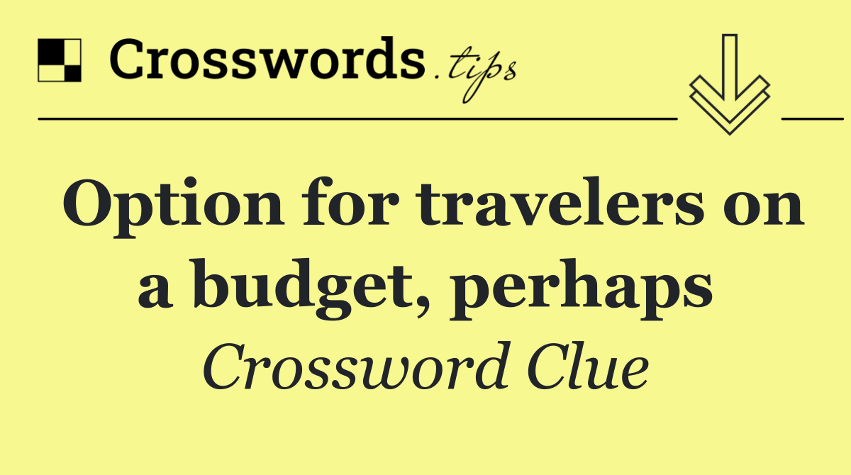 Option for travelers on a budget, perhaps
