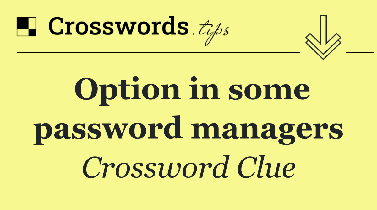 Option in some password managers
