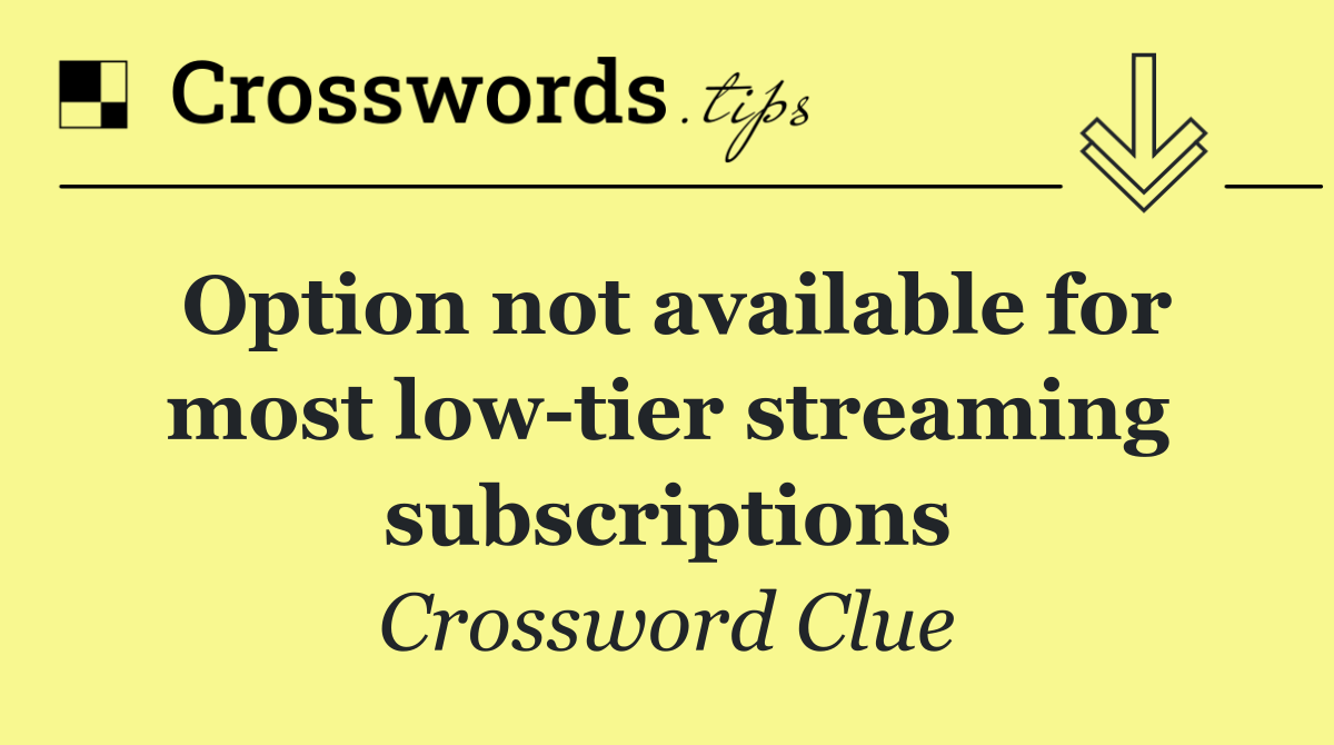 Option not available for most low tier streaming subscriptions