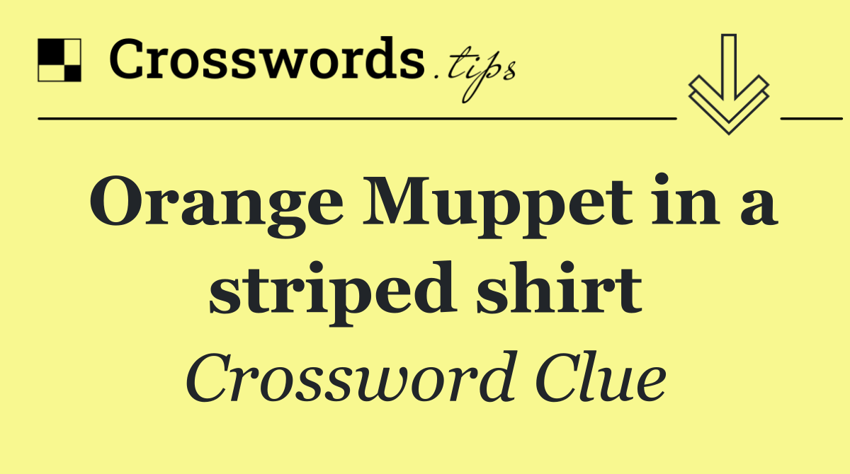 Orange Muppet in a striped shirt