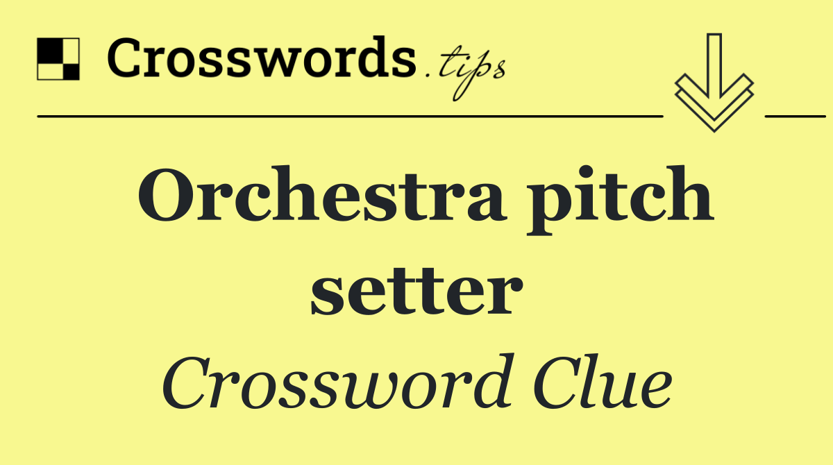 Orchestra pitch setter