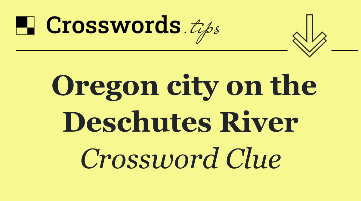 Oregon city on the Deschutes River