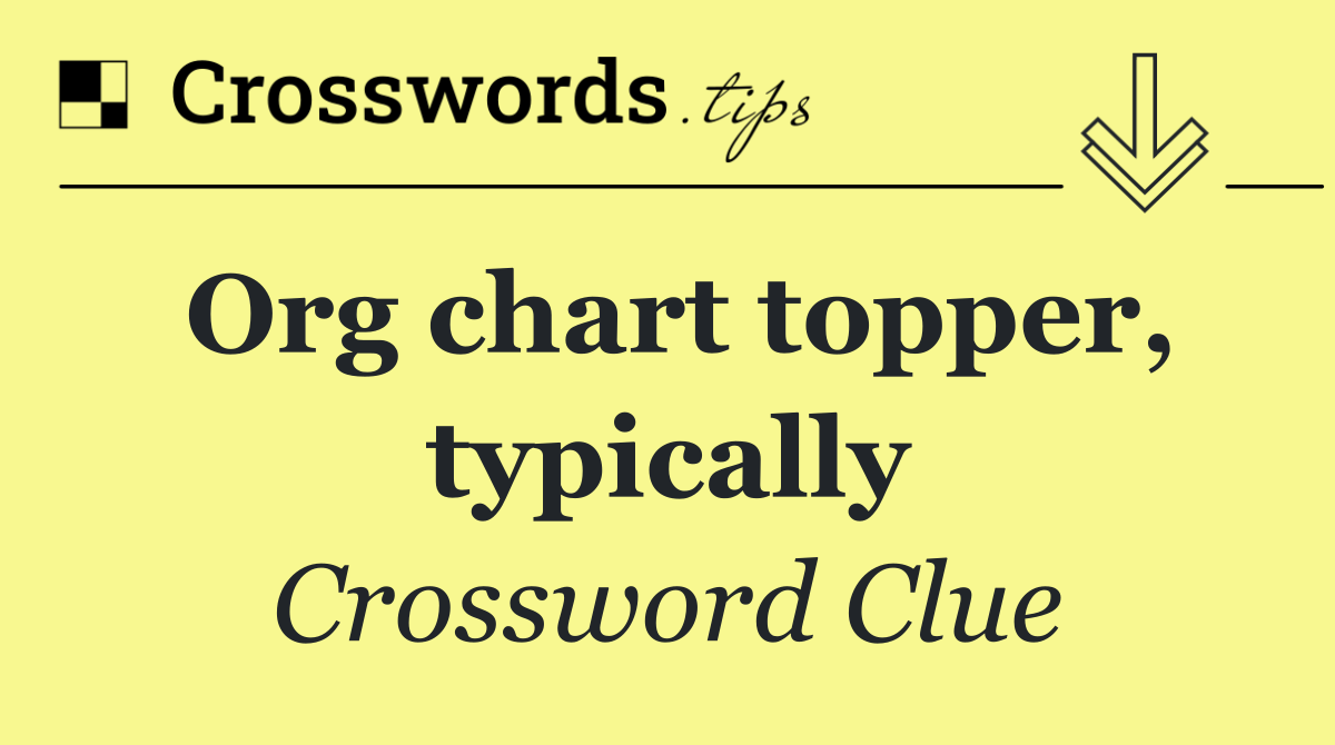 Org chart topper, typically