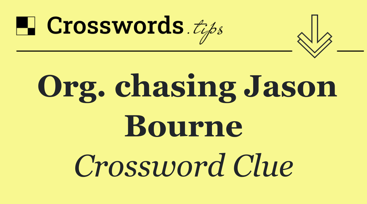 Org. chasing Jason Bourne