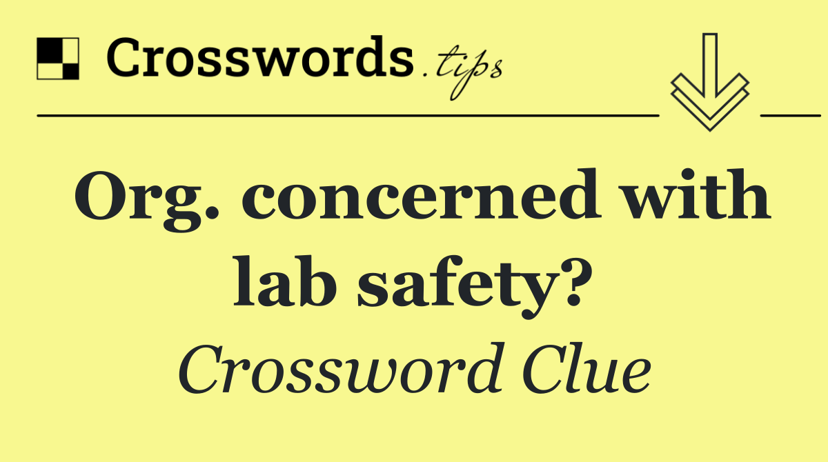 Org. concerned with lab safety?