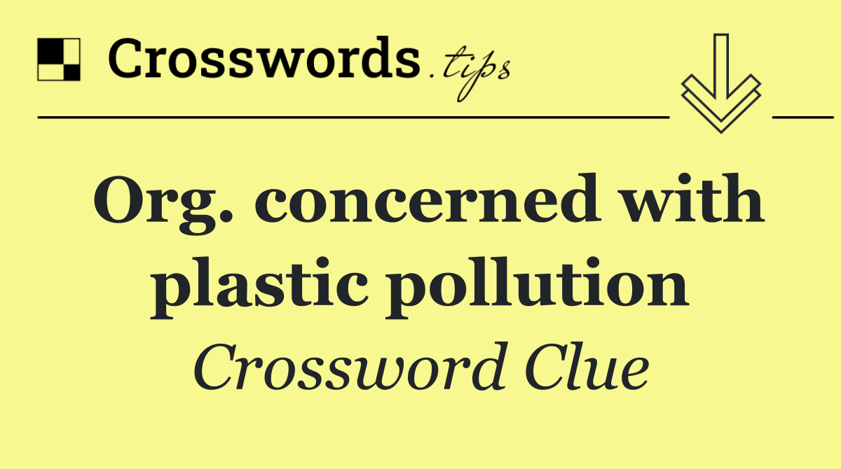 Org. concerned with plastic pollution