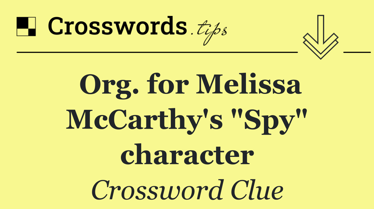 Org. for Melissa McCarthy's "Spy" character