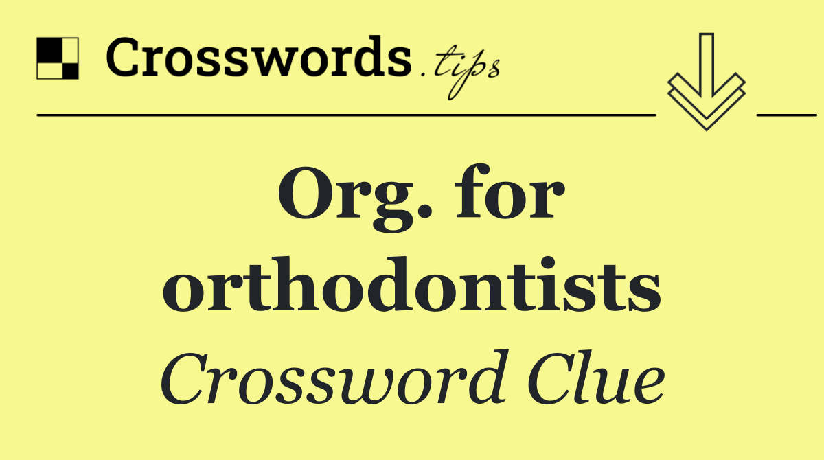 Org. for orthodontists